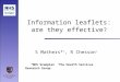 Information leaflets: are they effective ? S Mathers* +, R Chesson + *NHS Grampian + The Health Services Research Group