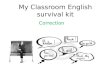 My Classroom English survival kit Correction. Je suis en retard. Je présente des excuses et je me justifie. Im sorry for being late. Im late because I