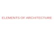 ELEMENTS OF ARCHITECTURE. OBJECTIVES To understand the nature of architecture To understand how the nature of architecture has affected urban form To