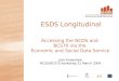 Accessing the NCDS and BCS70 via the Economic and Social Data Service Jack Kneeshaw NCDS/BCS70 workshop 31 March 2004 ESDS Longitudinal