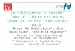 1 Childlessness: a further look at cohort estimates based on survey time-series data Máire Ní Bhrolcháin*, Eva Beaujouan*, and Mike Murphy** * Centre for