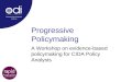 Progressive Policymaking A Workshop on evidence-based policymaking for CIDA Policy Analysts