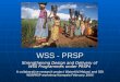 WSS - PRSP Strengthening Design and Delivery of WSS Programmes under PRSPs A collaborative research project WaterAid Malawi and ODI WSSPRSP workshop Kampala