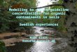 Modelling to derive guideline concentrations for organic contaminants in soils Swedish experiences Mark Elert Kemakta Konsult AB