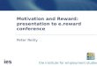 The institute for employment studies Motivation and Reward: presentation to e.reward conference Peter Reilly