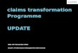 Claims transformation Programme UPDATE LMG 18 th November 2010 Lloyds Performance Management Directorate