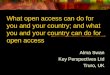What open access can do for you and your country; and what you and your country can do for open access Alma Swan Key Perspectives Ltd Truro, UK