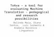 TrAva – a tool for evaluating Machine Translation – pedagogical and research possibilities Belinda Maia, Diana Santos, Luís Sarmento & Anabela Barreiro