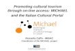Promoting cultural tourism through on-line access: MICHAEL and the Italian Cultural Portal The MICHAEL Project is funded under the European Commission