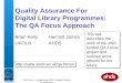 1 QA Focus – Supporting JISC's Digital Library Programmes Quality Assurance For Digital Library Programmes: The QA Focus Approach Brian Kelly Hamish James
