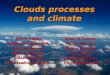 Robin Hogan Anthony Illingworth Andrew Barrett Nicky Chalmers Julien Delanoe Lee Hawkness-Smith Clouds processes and climate Ewan OConnor Kevin Pearson