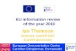 EU information review of the year 2010 Ian Thomson Director, Cardiff EDC Cardiff University