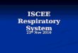 ISCEE Respiratory System 23 rd Nov 2010. CASE PRESENTATION 1 Mrs R, 44 years old lady with no previous medical or surgical history Mrs R, 44 years old
