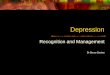 Depression Recognition and Management Dr Bruce Davies