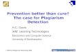 LTSN-ICS Plagiarism Workshop 2002 Prevention better than cure? The case for Plagiarism Detection H.C. Davis IAM: Learning Technologies E lectronics and