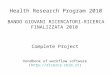 Health Research Program 2010 BANDO GIOVANI RICERCATORI-RICERCA FINALIZZATA 2010 Handbook of workflow software () Complete Project