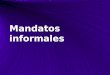Mandatos informales. Informal Commands To give a command in Spanish, you must first decide whether you wish to use an informal (tú) or formal (usted)