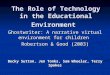 The Role of Technology in the Educational Environment Ghostwriter: A narrative virtual environment for children Robertson & Good (2003) Becky Sutton, Jen