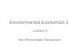Environmental Economics 2 Lecture 6 Non-Renewable Resources