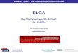 Dr. Christian Husek General Practioner  E-Health: ELGA - The Electronic Health Record in Austria Theresa Philippi, LL.M, MAS Deputy