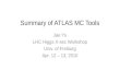 Summary of ATLAS MC Tools Jae Yu LHC Higgs X-sec Workshop Univ. of Freiburg Apr. 12 – 13, 2010