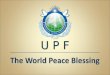 The World Peace Blessing U P F. The Significance of Marriage and Family for World Peace in the 21 st Century