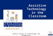 Assistive Technology in the Classroom Family Center on Technology and Disability