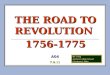 A04 7.9.11 THE ROAD TO REVOLUTION 1756-1775 Mr. Long Anderson High School Cincinnati, Ohio
