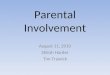 Parental Involvement August 11, 2010 Shiloh Harder Tim Trawick