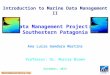 Introduction to Marine Data Management II Data Management Project: Southestern Patagonia Ana Luiza Gandara Martins Professor: Dr. Murray Brown December,