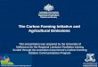 The Carbon Farming Initiative and Agricultural Emissions This presentation was prepared by the University of Melbourne for the Regional Landcare Facilitator