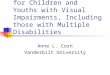 The National Agenda for Children and Youths with Visual Impairments, Including those with Multiple Disabilities Anne L. Corn Vanderbilt University