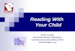 1 Reading With Your Child Karyn Lindsay The Florida Parental Information and Resource Center (PIRC) of FND 