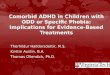 Comorbid ADHD in Children with ODD or Specific Phobia: Implications for Evidence-Based Treatments Thorhildur Halldorsdottir, M.S. Kristin Austin, B.A