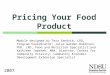 Pricing Your Food Product 2007 Module designed by Tera Sandvik, LRD, Program Coordinator; Julie Garden-Robinson, PhD, LRD, Food and Nutrition Specialist;and