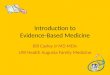 Introduction to Evidence-Based Medicine Bill Cayley Jr MD MDiv UW Health Augusta Family Medicine
