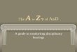 The A to Z s of A & D A guide to conducting disciplinary hearings
