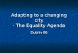 Adapting to a changing city - The Equality Agenda Dublin 06