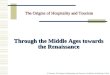 OGorman, The Origins of Hospitality and Tourism, Goodfellow Publishing © 2010 Through the Middle Ages towards the Renaissance The Origins of Hospitality