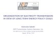 1 ORGANIZATION OF ELECTRICITY TRANSMISSION IN VIEW OF LONG TERM ENERGY POLICY GOALS Dubravko Sabolić HEP-Transmission System Operator, Llc. The 20th Forum