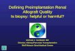 Defining Preimplantation Renal Allograft Quality Is biopsy: helpful or harmful? Michael J. Goldstein MD Director, Kidney/Pancreas Transplantation RMTI/Mount