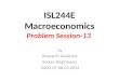 ISL244E Macroeconomics Problem Session-13 by Research Assistant Serkan Değirmenci D202-07-08.05.2012