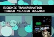 Larry Williams October 19, 2011 ECONOMIC TRANSFORMATION THROUGH AVIATION RESEARCH