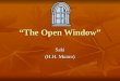 The Open Window Saki (H.H. Munro). Background Around the beginning of the twentieth century --- when this story is set --- people often presented themselves
