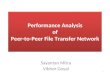 Performance Analysis of Peer-to-Peer File Transfer Network Sayantan Mitra Vibhor Goyal 1