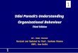 1 Udai Pareeks Understanding Organizational Behaviour Third Edition 1 Dr. Udai Pareek Revised and Updated by Prof. Sushama Khanna EMPI, New Delhi