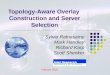 Topology-Aware Overlay Construction and Server Selection Sylvia Ratnasamy Mark Handley Richard Karp Scott Shenker Infocom 2002