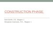 CONSTRUCTION PHASE Bob Smith, P.E. Region 1 Benjamin Acimovic, P.E., Region 1