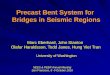 Precast Bent System for Bridges in Seismic Regions Marc Eberhard, John Stanton Olafur Haraldsson, Todd Janes, Hung Viet Tran University of Washington NEES