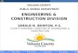 ENGINEERING & CONSTRUCTION DIVISION GERALD N. BRINTON, P.E. COUNTY ENGINEER / DIRECTOR OF ENGINEERING & CONSTRUCTION VOLUSIA COUNTY PUBLIC WORKS DEPARTMENT